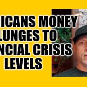 AMERICANS MONEY PLUNGED TO FINANCIAL CRISIS LEVEL, EVICTIONS WORSEN, PREPARE FOR ECONOMIC COLLAPSE