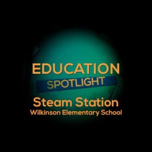 Education Spotlight: Steam Station at Wilkinson Elementary