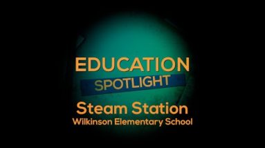 Education Spotlight: Steam Station at Wilkinson Elementary